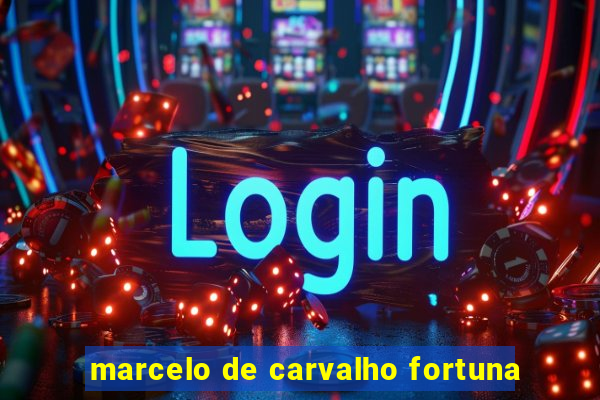 marcelo de carvalho fortuna